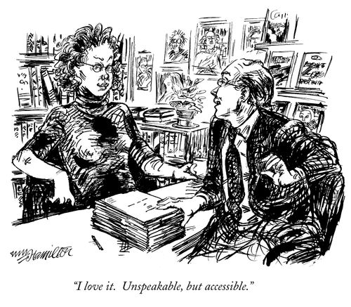 "I love it. Unspeakable, but accessible."