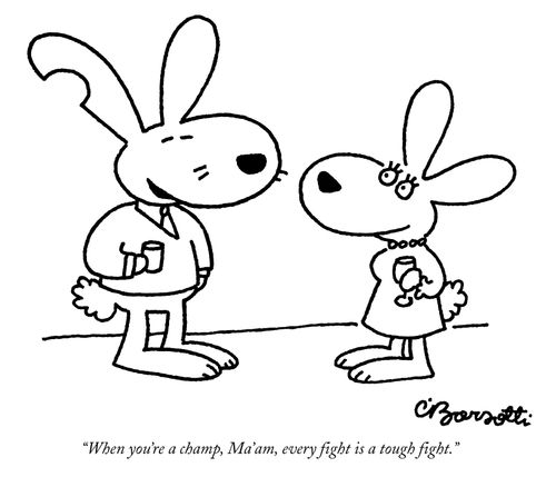 "When you're a champ, Ma'am, every fight is a tough fight."