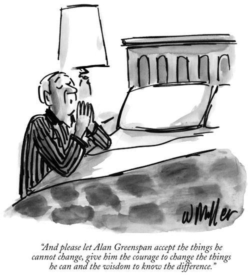 "And please let Alan Greenspan accept the things he cannot change, give him the courage to change the things he can and the wisdom to know the difference."
