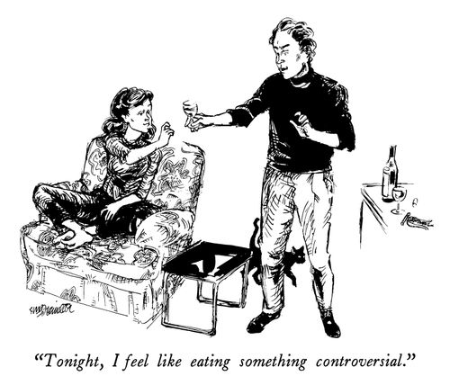 "Tonight, I feel like eating something controversial."
