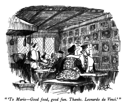 "' to Mario - Good food, good fun. Thanks. Leonardo da Vinci