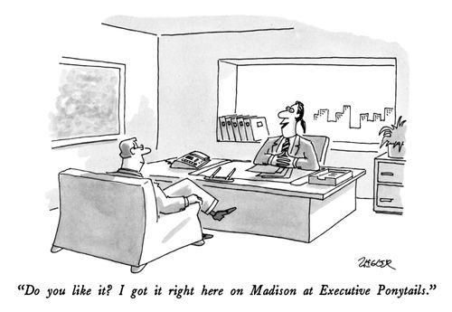 "Do you like it? I got it right here on Madison at Executive Ponytails."