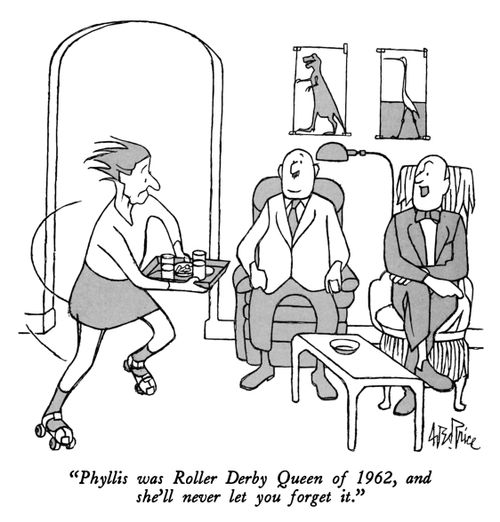 "Phyllis was Roller Derby Queen of 1962, and she'll never let you forget it."