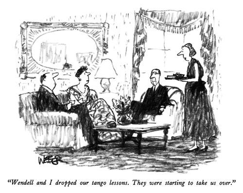 "Wendell and I dropped our tango lessons. They were starting to take us over."
