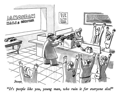 "It's people like you, young man, who ruin it for everyone else!"