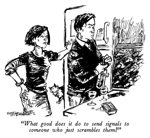 "What good does it do to send signals to someone who just scrambles them?"