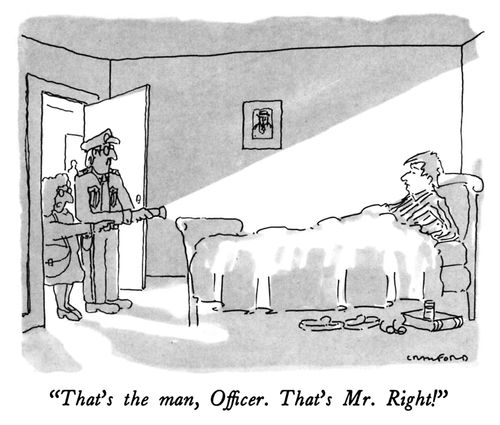 "That's the man, Officer. That's Mr. Right!"