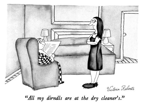 "All my dirndls are at the dry cleaner's."