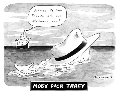 Moby Dick Tracy"Ahoy! Yellow fedora off the standard bow!"