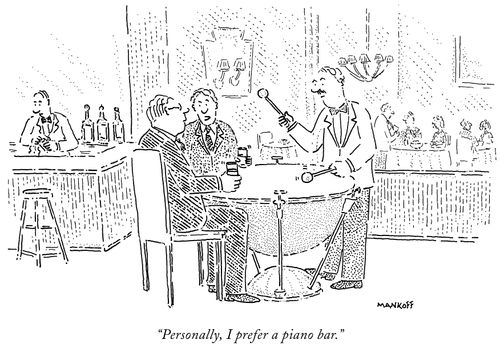 "Personally, I prefer a piano bar."