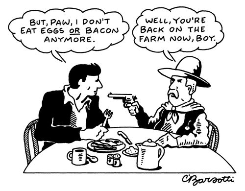 "But, Paw, I don't eat eggs or bacon anymore."