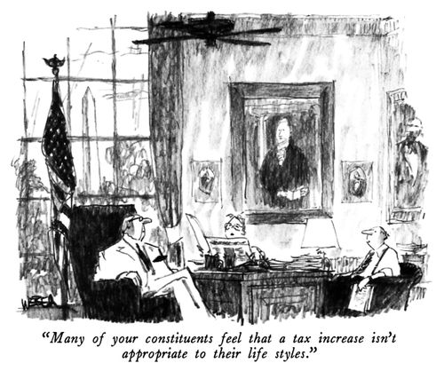 "Many of your constituents feel that a tax increase isn't appropriate to their lifestyle."