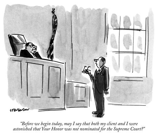 "Before we begin today, may I say that both my client and I were astonished that Your Honor was not nominated for the Supreme Court?"
