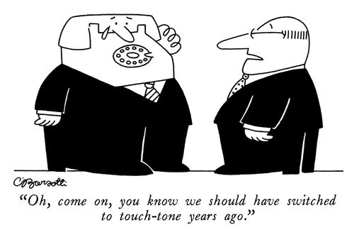 "Oh, come on, you know we should have switched to touch-tone years ago."