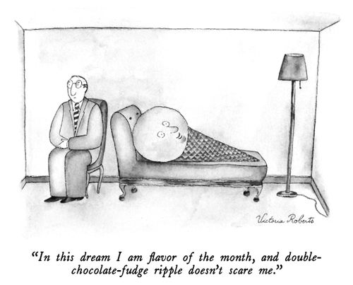 "In this dream I am flavor of the moth, and double-chocolate-fudge ripple doesn't scare me."