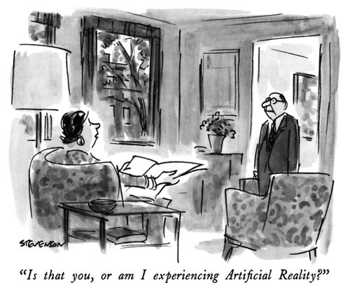 "Is that you, or am I experiencing Artificial Reality?"
