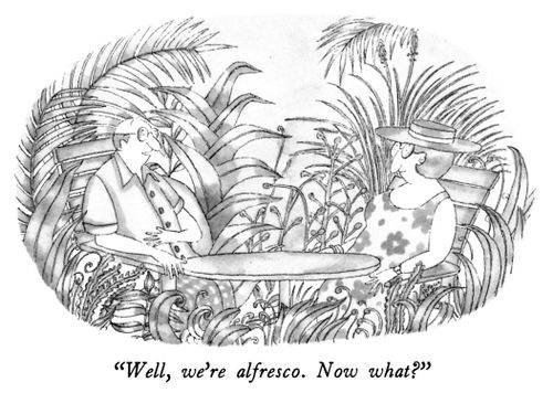 "Well, we're alfresco. Now what?"