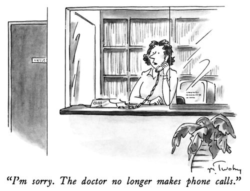 "I'm sorry. The doctor no longer makes phone calls."