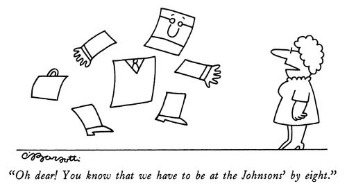 "Oh dear! You know that we have to be at the Johnsons' by eight."