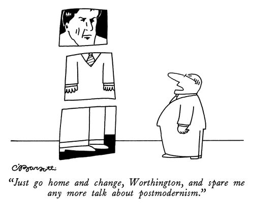 "Just go home and change, Worthington, and spare me any more talk about postmodernism."