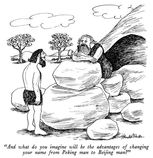 "And what do you imagine will be the advantages of changing your name from Peking man to Beijing man?"