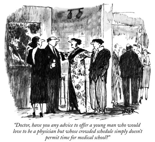 "Doctor, have you any advice to offer a young man who would love to be a physician but whose crowded schedule simply doesn't permit time for medical school?"