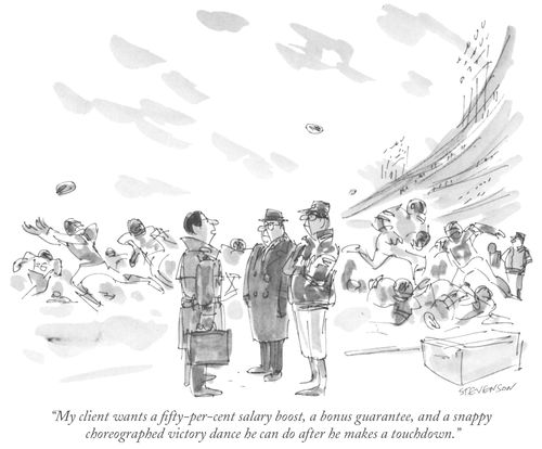 "My client wants a fifty-per-cent salary boost, a bonus guarantee, and a snappy choreographed victory dance he can do after he makes a touchdown."