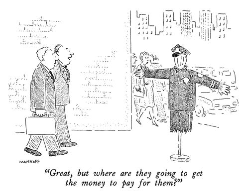 "Great, but where are they going to get the money to pay for them?"