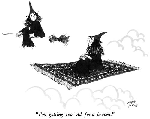 "I'm getting too old for a broom."