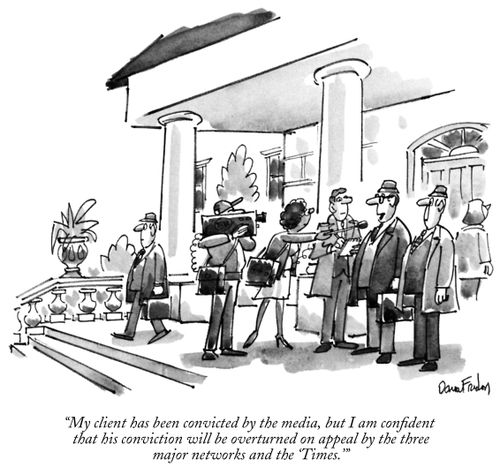 "My client has been convicted by the media, but I am confident that his conviction will be overturned on appeal by the three major networks and the 'Times.'"