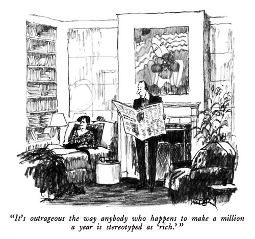 "It's outrageous the way anybody who happens to make a million a year is stereotyped as 'rich'."