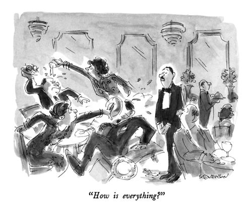"How is everything?"