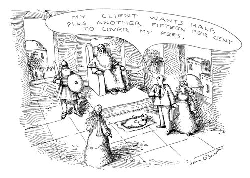 "My client wants half, plus another fifteen per cent to cover my fees."