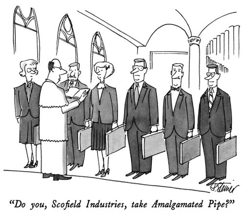 "Do you, Scofield Industries, take Amalgamated Pipe?"