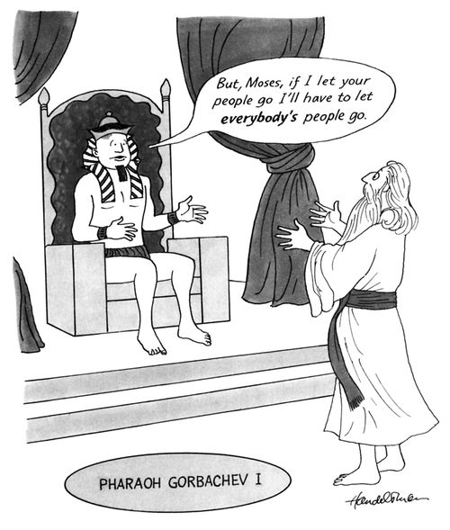 "But Moses, if I let your people go I'll have to let everybody's people go."