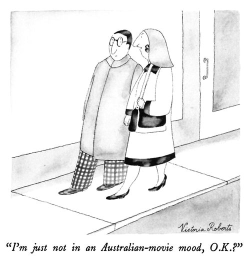 "I'm just not in an Australian-movie mood, O.K.?"