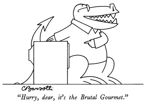 "Hurry, dear, it's the Brutal Gourmet."