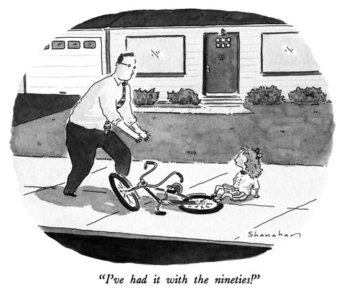 "I've had it with the nineties!"