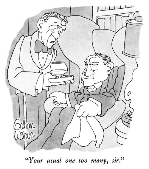 "Your usual one too many, sir."