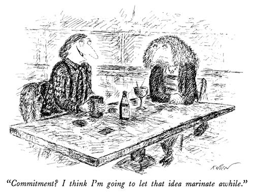"Commitment? I think I'm going to let that idea marinate awhile."
