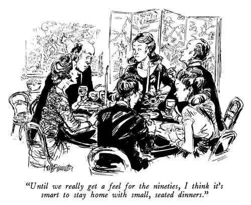 "Until we get a feel for the nineties, I think it's smart to stay home with small, seated dinners."