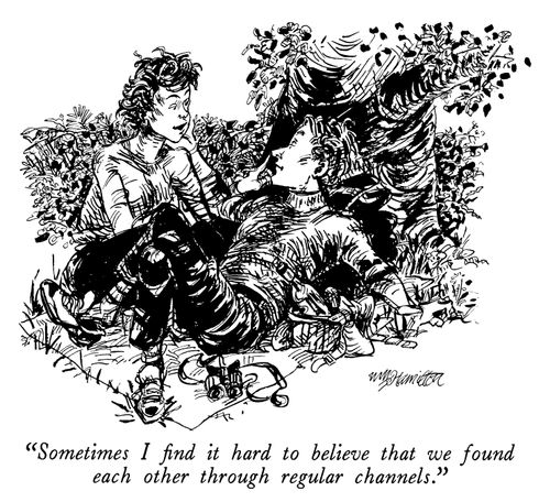 "Sometime I find it hard to believe that we found each other through regular channels."
