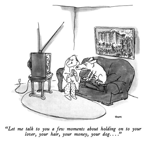 "Let me talk to you a few moments about holding on to your lover, your hair, your money, your dog. . . ."
