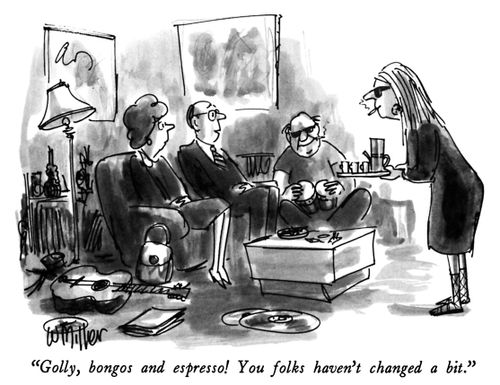 "Golly, bongos and espresso! You folks haven't changed a bit."