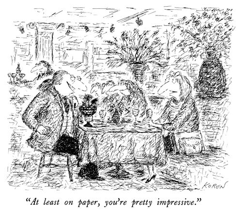 "At least on paper, you're pretty impressive."