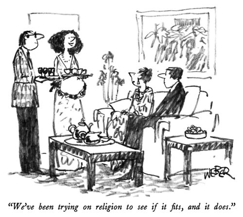 "We've been trying on religion to see if it fits, and it does."