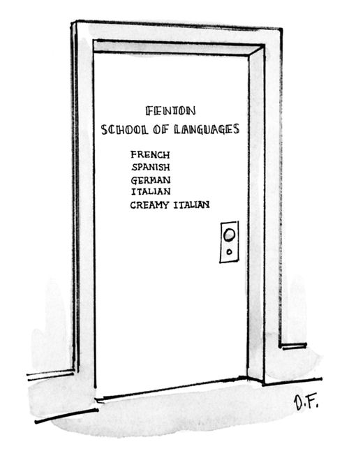 Fenton School of Languages: French, Spanish, German, Italian, Creamy Italian.
