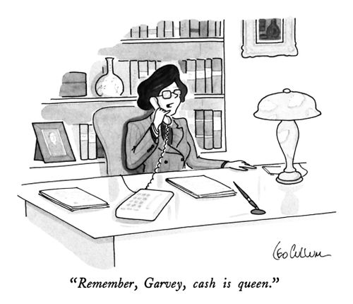 "Remember, Garvey, cash is queen."