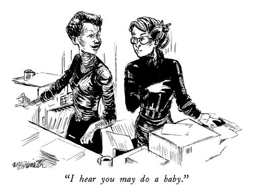 "I hear you may do a baby."
