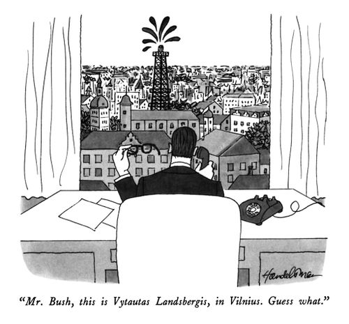 "Mr. Bush, this is Vytautas Landsbergis, in Vilnius. Guess what."